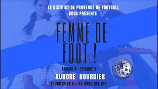 Episode 2 - SAISON 2 - Femmes de Foot ! - Aurore Bourdier Educatrice à l'AS Bouc Bel Air