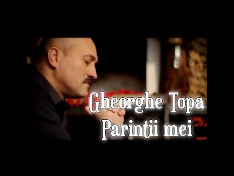 Gheorghe Topa - Parintii mei [Official Video]