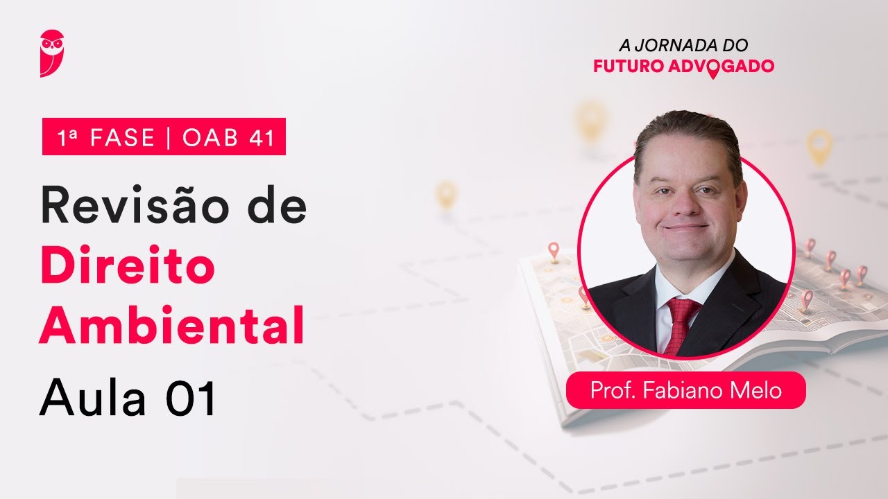 Revisão de Direito Ambiental - Aula 01 | 1ª Fase - OAB 41