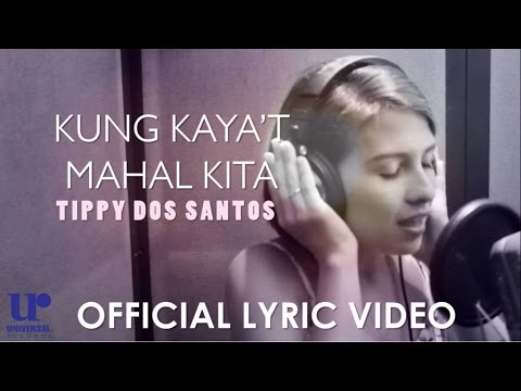 Tippy Dos Santos - Kung Kaya't Mahal Kita - (Official Lyric Video)