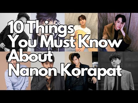 10 Thing You Must Know about Nanon Korapat