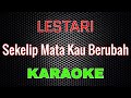Lestari Sekelip Mata Kau Berubah Karaoke LMusical