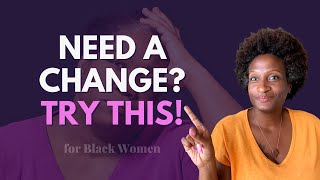 4 Surprising Solutions for Black Women Needing a Change! 💗