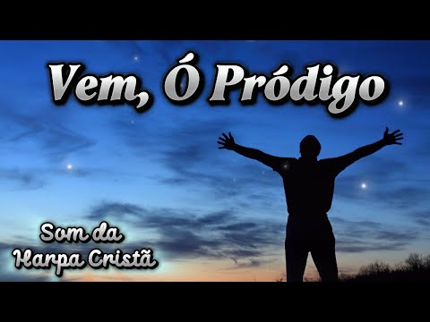 Vem, Ó Pródigo – Harpa Cristã 76 | Louvor e Adoração ao Senhor