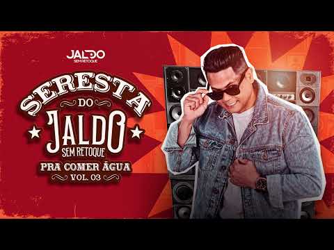 Seresta do Jaldo Sem Retoque - Pra Comer Água Vol3