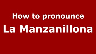 How to pronounce La Manzanillona