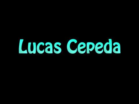 Learn How To Pronounce Lucas Cepeda