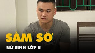 Tạm giữ thanh niên 24 tuổi sàm sỡ nữ sinh lớp 8