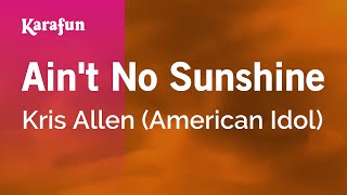 Ain&#39;t No Sunshine - Kris Allen (American Idol) | Karaoke Version | KaraFun