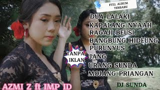 Download lagu DUA LALAKI - AZMY Z ft IMP ID FULL ALBUM - DJ SUNDA mp3