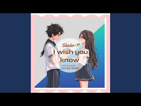 I wish you Know