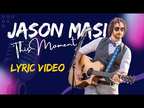 Lyric Video for This Moment by Jason Masi