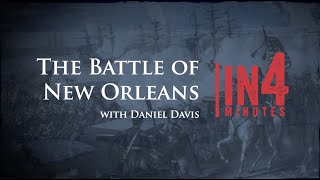 Battle of New Orleans: The War of 1812 in Four Minutes
