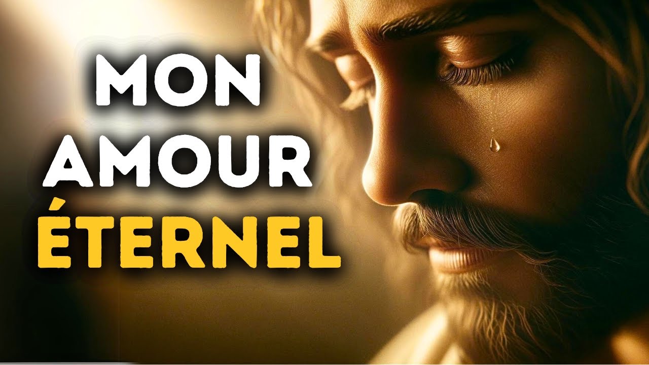 🔴 Mon Amour Éternel | Message De Dieu | Parole de Dieu | Jésus Christ