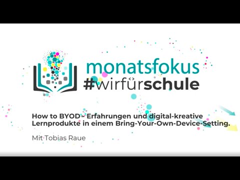 #wirfürschule | 3. Monatsfokus - How to BYOD - Erfahrungen und Lernprodukte (mit Tobias Raue)