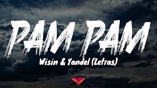 Wisin &amp; Yandel - Pam Pam (Letras)