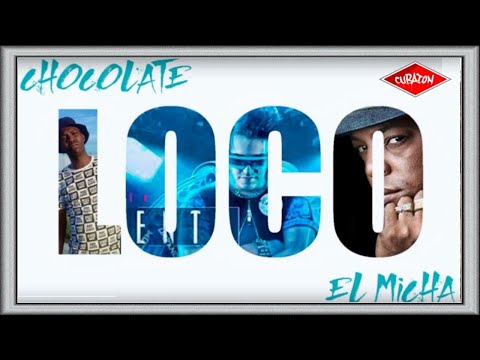 CHOCOLATE MC X EL MICHA - LOCO