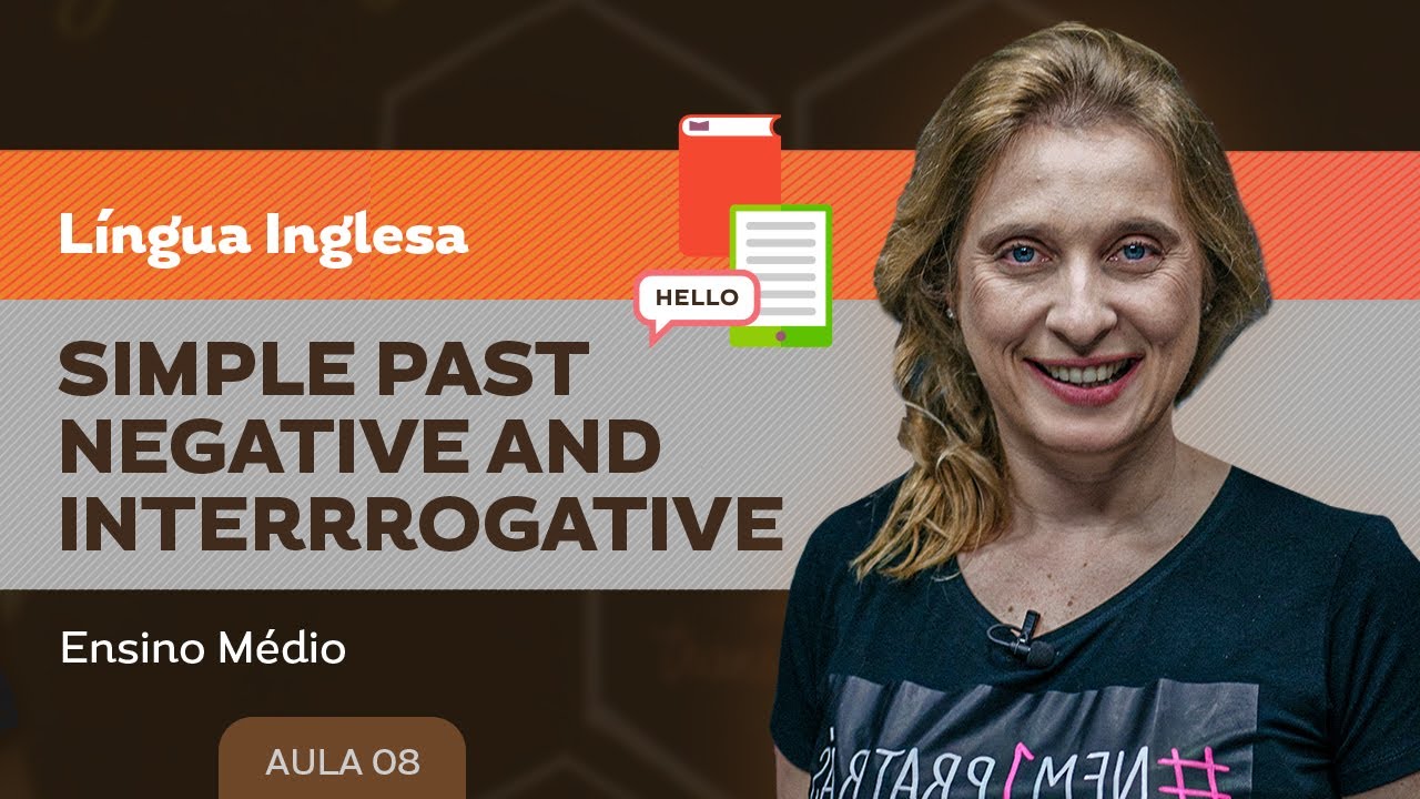 Simple past - negative and interrrogative - Língua Inglesa - Ensino Médio