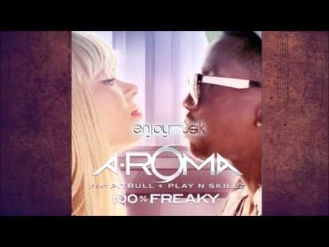 A Roma feat  Pitbull and Play N Skillz  - 100% Freaky