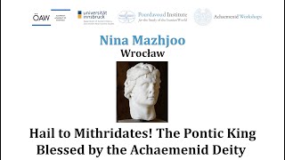 Hail to Mithridates! The Pontic King Blessed by the Achaemenid Deity