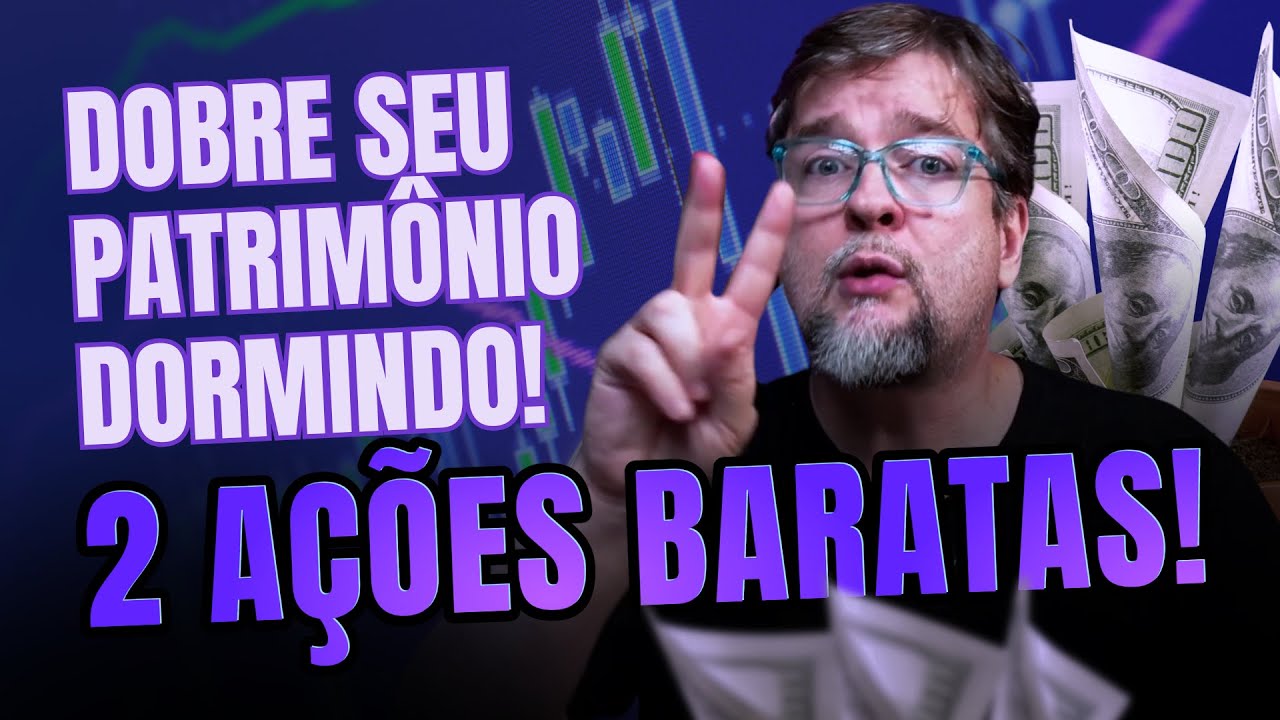 COMO DOBRAR SEU PATRIMÔNIO COM AÇÕES BARATAS ENQUANTO DORME!