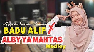 Download lagu New... MEDLEY  BADU ALIF x ALBY YA MAHTAS COVER AYYADA IMANIA ROHMANA (LIRIK ARAB dan TERJEMAH) mp3