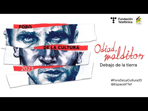 Foro de la cultura. Odiad malditos. Debajo de la tierra (English)