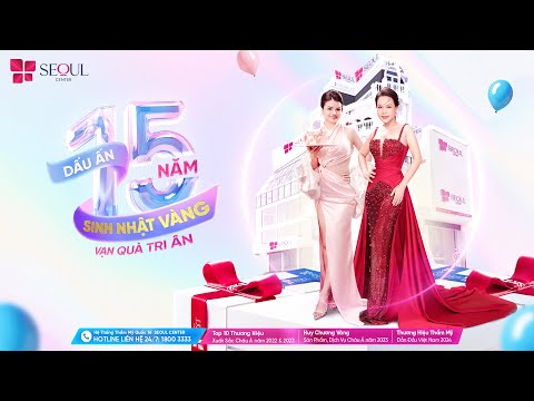 Chúc Mừng Seoul Center 15 Năm - Chặng Đường Rực Rỡ Và Đầy Cảm Hứng!