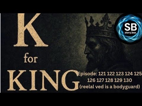 K for king episode: 121 122 123 124 125 126 127 128 129 130