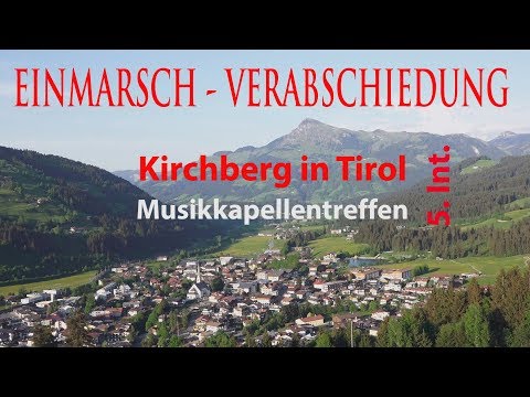 5. Int. Musikkapellentreffen in Kirchberg in Tirol - Einmarsch - Verabschiedung