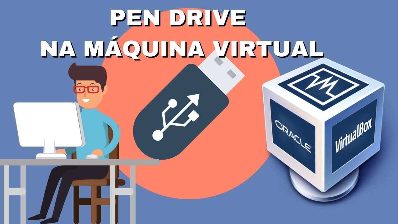 VIRTUALBOX - COMO ACESSAR O PEN DRIVE NA MÁQUINA VIRTUAL