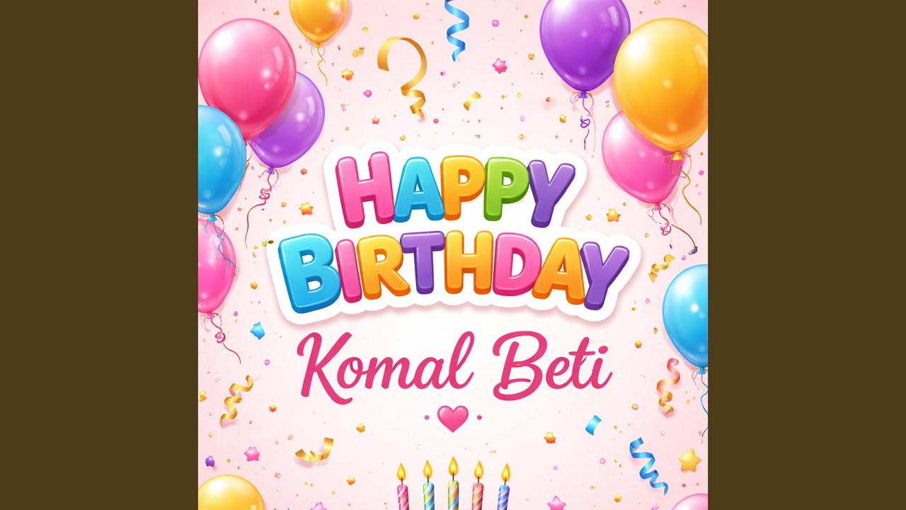 Happy Birthday Komal Beti