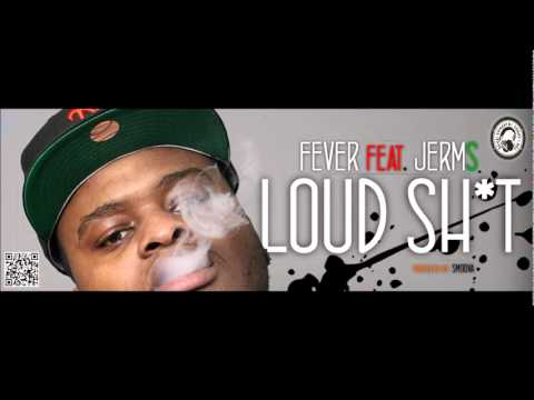 LOUD SHIT- FEVER & J3RMS (PROD BY THE MAJORS)
