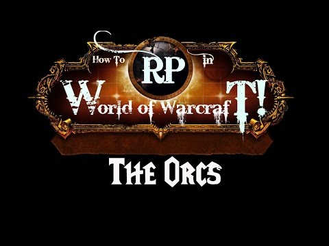 How to RP in WoW: Orcs!