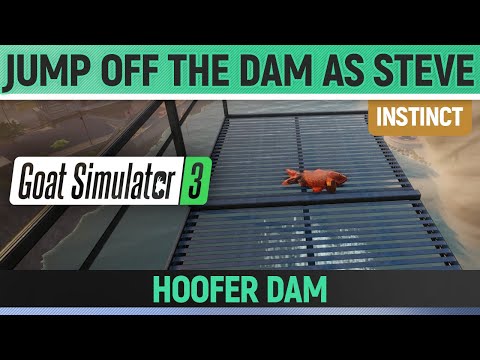 Goat Simulator 3 - Instinct - Jump off the dam as Steve - Hoofer Dam