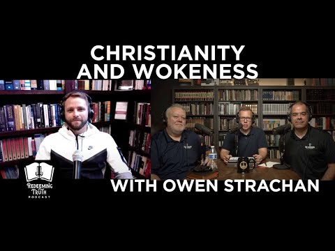 EP 78 | Having Courage in a Woke Culture | Redeeming Truth #OwenStrachan