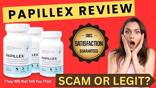 Papillex Review 2025: (⚠️BEWARE!) Does It Really Work Honest Results After 90 Days!