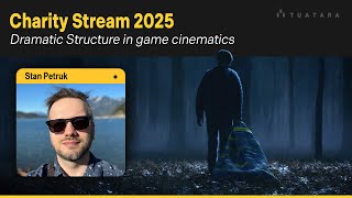 Dramatic Structure in game cinematics w/ Stanislav Petruk - Tuatara Charity Streams 2025