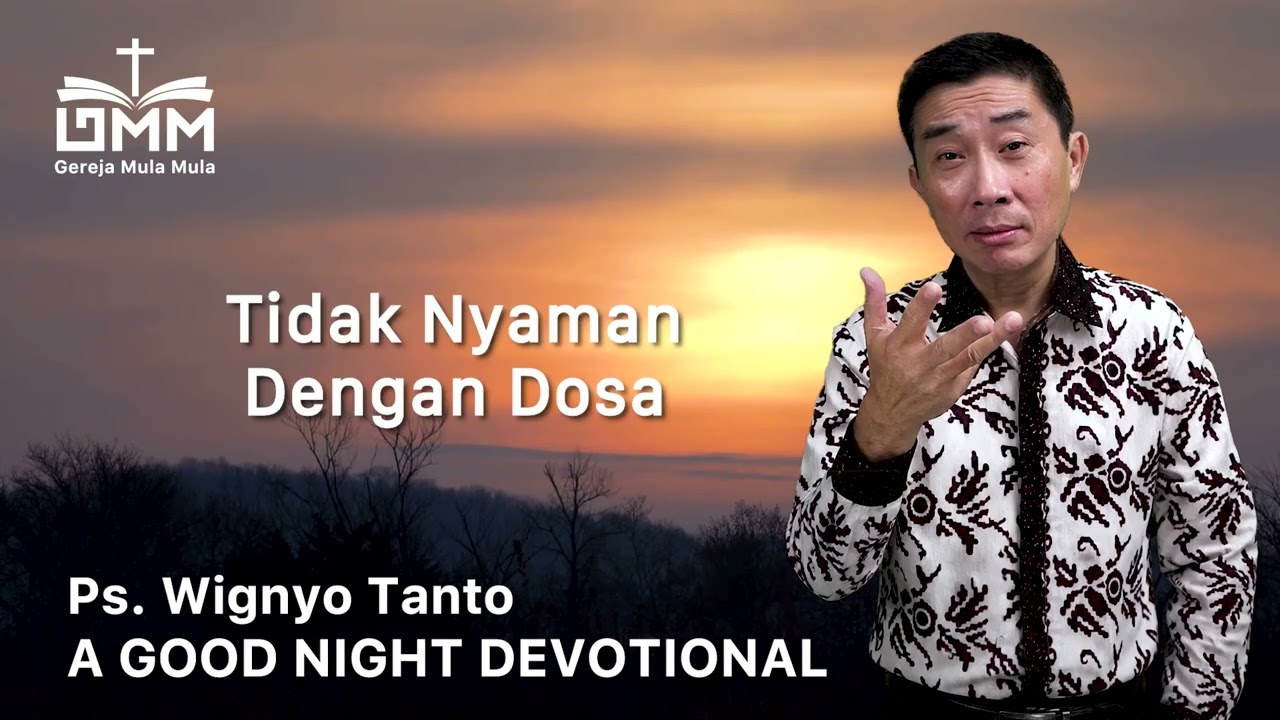 a Good Night Devotional | Tidak Nyaman Dengan Dosa | Ps. Wignyo Tanto
