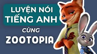 Luyện Nói Tiếng Anh Lưu Loát Cùng ZOOTOPIA Với Phương Pháp Shadowing | English Practice