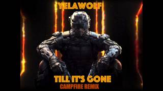 Yelawolf - Till It&#39;s Gone [CAMPFIRE REMIX] | Call Of Duty ||| Black Ops Multiplayer Trailer | HQ
