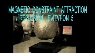 preview picture of video 'Antigravity Method 5 of 15, Magnetic Mechanical Constraint-Repulsion or Attraction, Group IIA(i)'