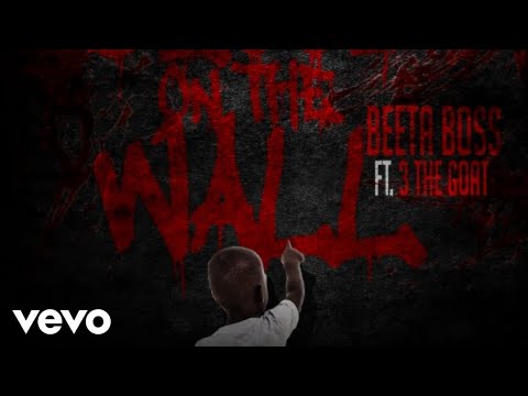Beeta Boss - Blood On The Wall ft. 3 The Goat