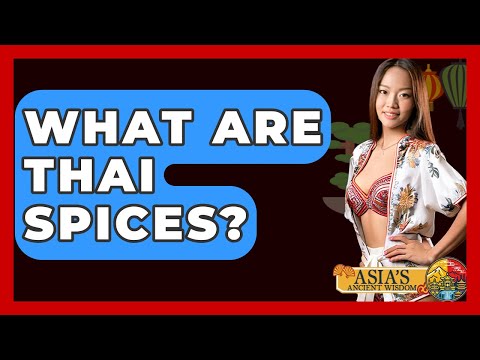 What Are Thai Spices? - Asia's Ancient Wisdom