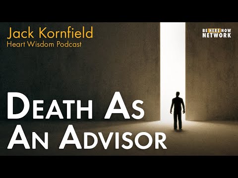 Jack Kornfield on Death as an Advisor - Heart Wisdom Ep. 173