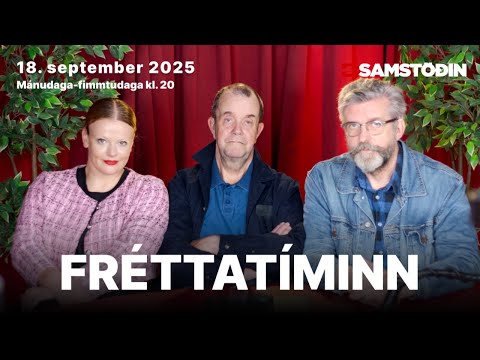 Fréttatíminn 18. sept. 2025