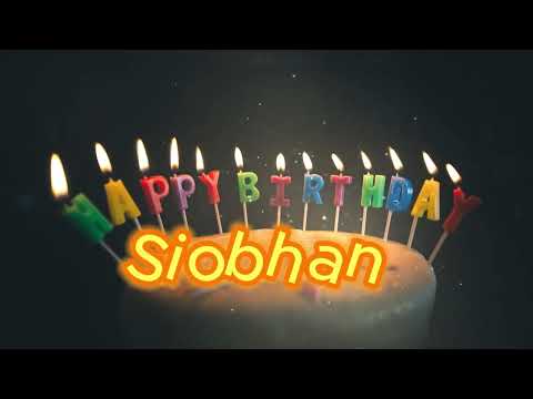 Siobhan Happy Birthday Song Happy Birthday To You