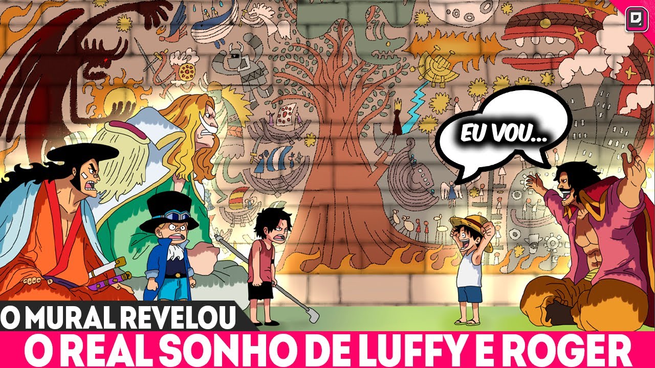 SENSACIONAL! O MURAL REVELOU O REAL SONHO DE LUFFY ROGER E JOYBOY - ONE PIECE