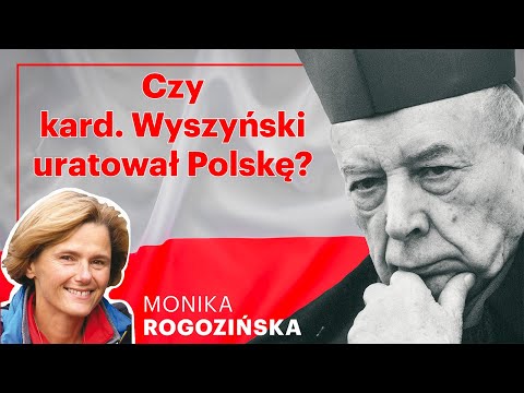 Monika Rogozińska, o tym jak Prymas kard. Stefan Wyszyński zniszczył komunizm