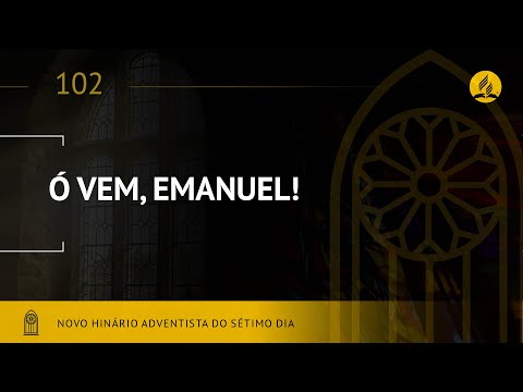 Novo Hinário Adventista • Hino 102 • Ó VEM, EMANUEL!  • (Lyrics)